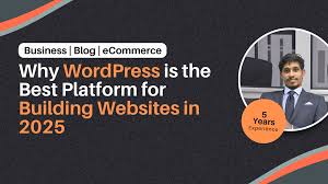 Why WordPress Is the Best Platform to Build Any Website in 2025